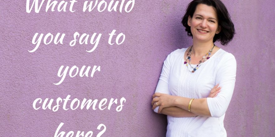 What would you say to your customers here?